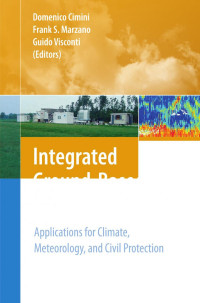 Domenico Cimini, Ed R. Westwater (auth.), Domenico Cimini, Guido Visconti, Frank S. Marzano (eds.) — Integrated Ground-Based Observing Systems: Applications for Climate, Meteorology, and Civil Protection