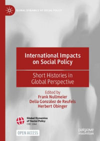 Frank Nullmeier, Delia González de Reufels, Herbert Obinger — International Impacts On Social Policy: Short Histories In Global Perspective