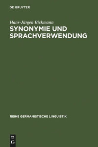 Hans-Jürgen Bickmann — Synonymie und Sprachverwendung: Verfahren zur Ermittlung von Synonymenklassen als kontextbeschränkten Äquivalenzklassen