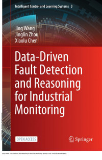 Jing Wang, Jinglin Zhou, Xiaolu Chen — Data-Driven Fault Detection and Reasoning for Industrial Monitoring