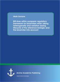 Malik Osmane — Rift-lines within european regulatory framework for biosimilars when taking heterogeneity and variation during lifecycle of the reference biologic and the biosimilar into account