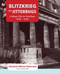 Elizabeth Hillman Waterston — Footprints Series, Volume 16: Blitzkrieg and Jitterbugs: College Life in Wartime, 1939-1942