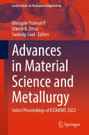 Bhingole Pramod P.; Ulkesh B. Desai; Sunkulp Goel — Advances in Material Science and Metallurgy: Select Proceedings of ICFAMMT 2022