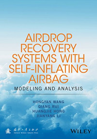 Hong, Huangjie; Li, Jianyang; Rui, Qiang; Wang, Hongyan — AIRDROP RECOVERY SYSTEMS WITH SELF-INFLATING AIRBAG: MODELING AND ANALYSIS