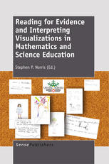 Frank Jenkins, Stephen P. Norris (auth.), Stephen P. Norris (eds.) — Reading for Evidence and Interpreting Visualizations in Mathematics and Science Education