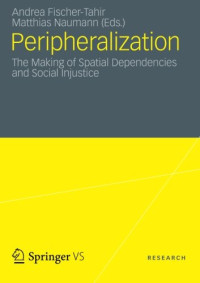 Matthias Naumann, Andrea Fischer-Tahir — Peripheralization: The Making of Spatial Dependencies and Social Injustice