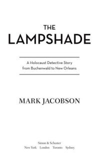 Jacobson, Mark — The lampshade: a Holocaust detective story from Buchenwald to New Orleans
