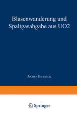 Jochen Biersack (auth.) — Blasenwanderung und Spaltgasabgabe aus UO2