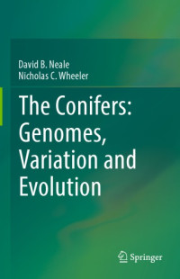 Neale, David B.;Wheeler, Nicholas Collins — The conifers: genomes, variation and evolution