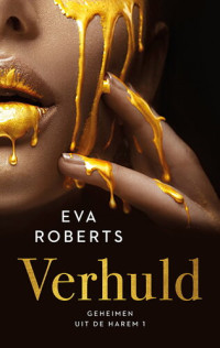 Eva Roberts — Geheimen uit de harem 01 - Verhuld