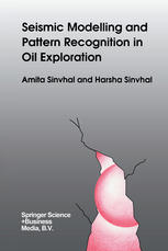 Amita Sinvhal, Harsha Sinvhal (auth.) — Seismic Modelling and Pattern Recognition in Oil Exploration