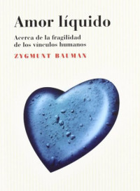 Zygmunt bauman — Amor lí­quido