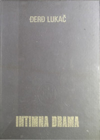 György Lukács (Đerđ Lukač), Sava Babić (ur.) — Intimna drama - Prepiska, dnevnici, eseji