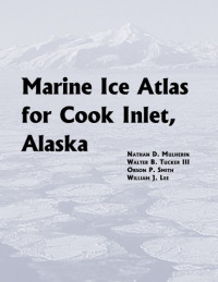 Nathan D. Mulherin, Walter B. Tucker III, Orson P. Smith, William J. Lee — Marine Ice Atlas For Cook Inlet, Alaska