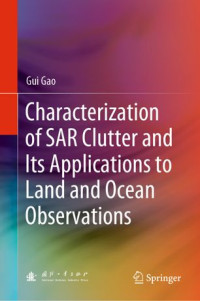 Gui Gao — Characterization of SAR Clutter and Its Applications to Land and Ocean Observations