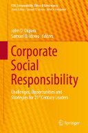 John O. Okpara; Samuel O. Idowu — Corporate Social Responsibility: Challenges, Opportunities and Strategies for 21st Century Leaders