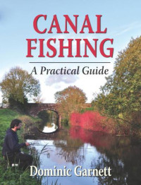 Garnett, Dominic — Canal fishing: a practical guide