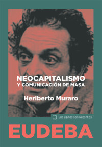 Heriberto Muraro — Neocapitalismo y comunicación de masa