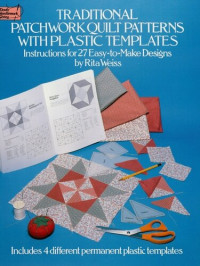 Rita Weiss — Traditional Patchwork Quilt Patterns with Plastic Templates: Instructions for 27 Easy-to-Make Designs
