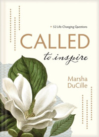 Marsha DuCille — Called to Inspire: 52 Life-Changing Questions