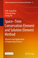 Chih-Yung Wen; Yazhong Jiang; Lisong Shi — Space–Time Conservation Element and Solution Element Method: Advances and Applications in Engineering Sciences