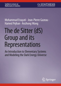 Mohammad Enayati, Jean-Pierre Gazeau, Hamed Pejhan, Anzhong Wang — The de Sitter (dS) Group and its Representations: An Introduction to Elementary Systems and Modeling the Dark Energy Universe