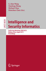 Aaron Hunter (auth.), G. Alan Wang, Xiaolong Zheng, Michael Chau, Hsinchun Chen (eds.) — Intelligence and Security Informatics: Pacific Asia Workshop, PAISI 2013, Beijing, China, August 3, 2013. Proceedings