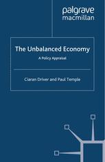 Ciaran Driver, Paul Temple (auth.) — The Unbalanced Economy: A Policy Appraisal