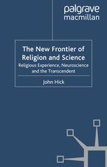 John Hick (auth.) — The New Frontier of Religion and Science: Religious Experience, Neuroscience and the Transcendent
