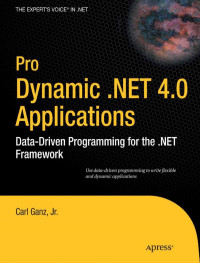 Carl Ganz Jr. — Pro Dynamic .NET 4.0 Applications: Data-Driven Programming for the .NET Framework