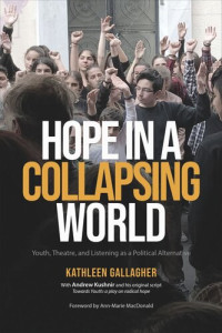 Kathleen Gallagher; Andrew Kushnir — Hope in a Collapsing World: Youth, Theatre, and Listening as a Political Alternative