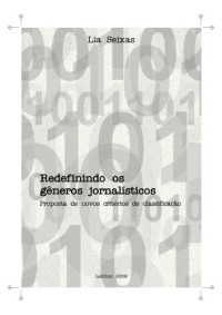 Lia Seixas — Redefinindo os generos jornalisticos: Proposta de novos criterios de classificacao