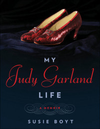 Susie Boyt — My Judy Garland Life