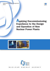 OECD — Applying Decommissioning Experience to the Design and Operation of New Nuclear Power Plants