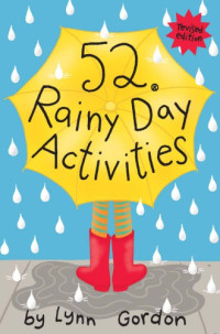 Lynn Gordon and Susan Synarski;Kasen Johnson — 52 series: rainy day activities