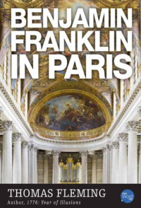 Fleming, Thomas — Benjamin Franklin in Paris