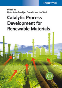 Pieter Imhof, Jan Cornelis van der Waal — Catalytic Process Development for Renewable Materials
