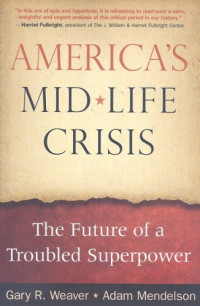 Gary R. Weaver, Adam Mendelson — America's Midlife Crisis: The Future of a Troubled Superpower