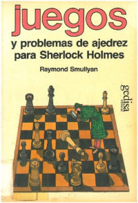 Smullyan Raymond — Juegos Y Problemas De Ajedrez Para Sherlock Holmes