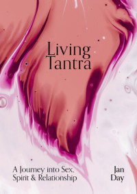 Jan Day — Living Tantra: A Journey into Sex, Spirit and Relationship