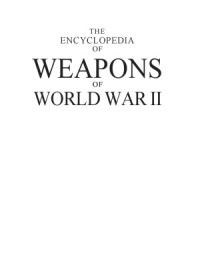 Chris Bishop (Editor) — The Encyclopedia of Weapons of World War II