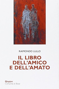 Raimondo Lullo — Il libro dell'amico e dell'amato