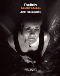 Jenny Papalexandris, Fiona Skyring — Five Bells: Being LGBT in Australia