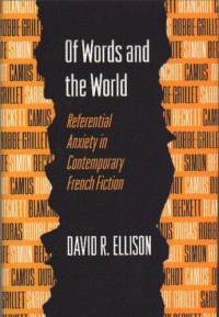 David R. Ellison — Of Words and the World: Referential Anxiety in Contemporary French Fiction