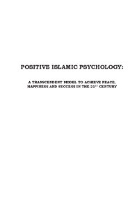 Muhammad Al-Mahdi Jenkins, Abdul Aziz Azimullah — Positive Islamic Psychology: A Transcendent Model to Achieve Peace, Happiness, and Success in the 21st Century