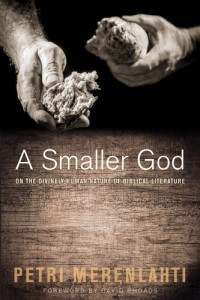 Petri Merenlahti — A Smaller God: On the Divinely Human Nature of Biblical Literature