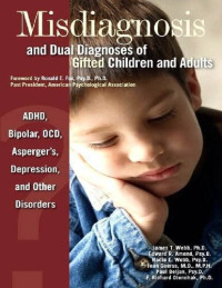 James T. Webb, Edward R. Amend, Paul Beljan — Misdiagnosis and Dual Diagnoses of Gifted Children and Adults