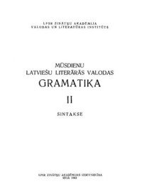 Sokols E. (Ed.) — Mūsdienu latviešu literārās valodas gramatika. II. sējums. Sintakse
