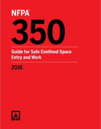 National Fire Protection Association — NFPA 350: Guide for Safe Confined Space Entry and Work