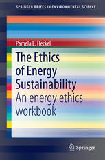 Pamela E. Heckel (auth.) — The Ethics of Energy Sustainability: An energy ethics workbook